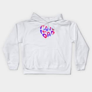 I love my dad Kids Hoodie